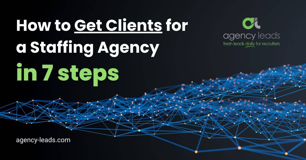 How to Get Clients for a Staffing Agency in 7 Steps