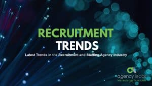 TEMPLATE Agency Leads Blog Latest Trends in-the-Dynamic-Recruitment and Staffing Agency Industry