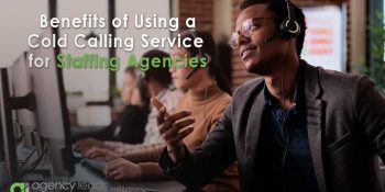 Benefits of Using a Cold Calling Service for Staffing Agencies