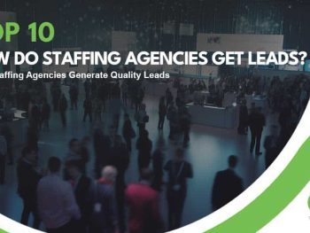 How do staffing agencies get leads